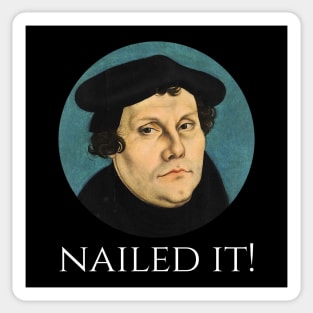 Martin Luther - Nailed It! - Funny Protestant Christianity Sticker